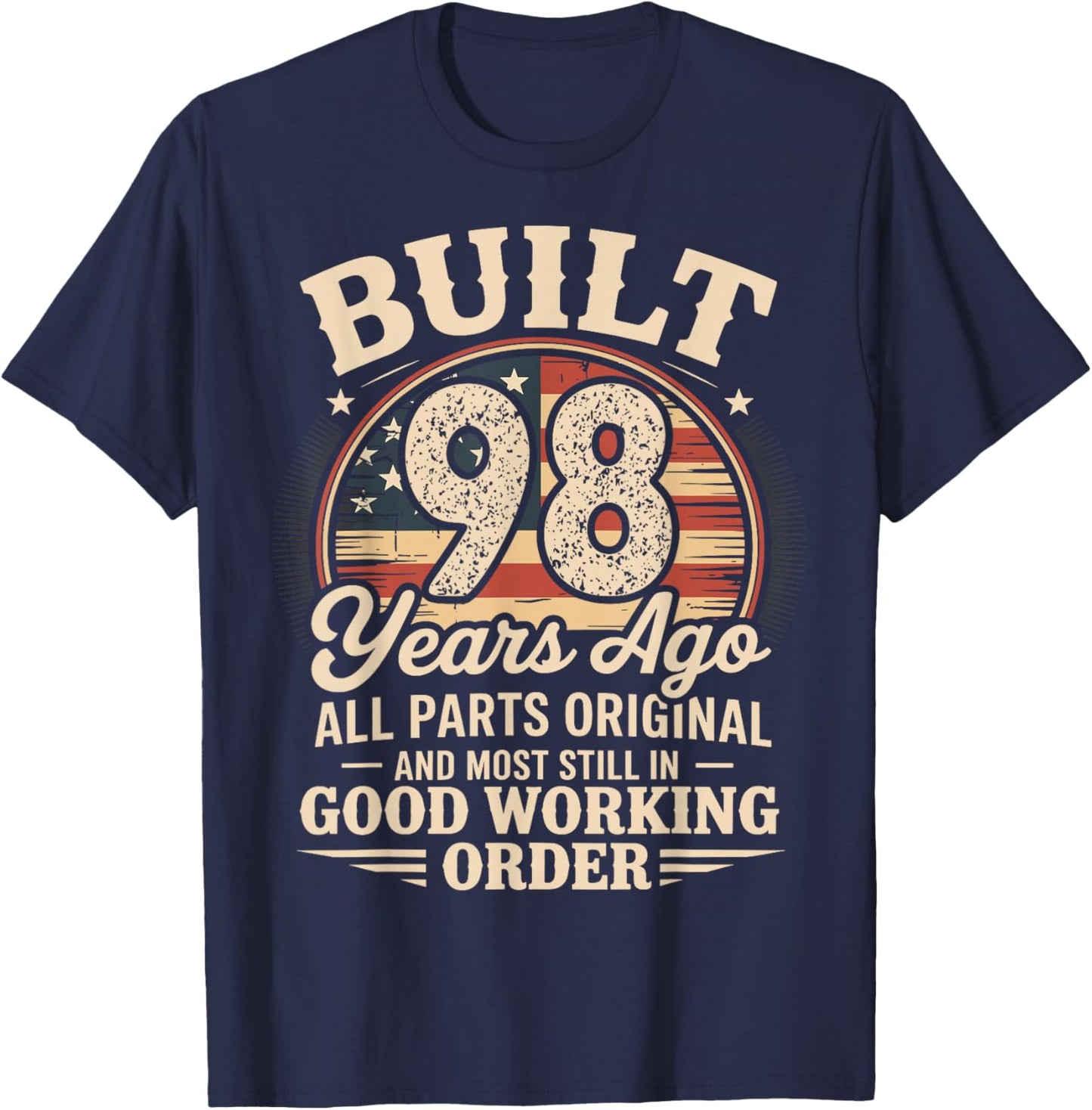 98 Birthday Built 98 Years Ago 98th Birthday USA Flag Funny T-Shirt - T-Shirt | Navy