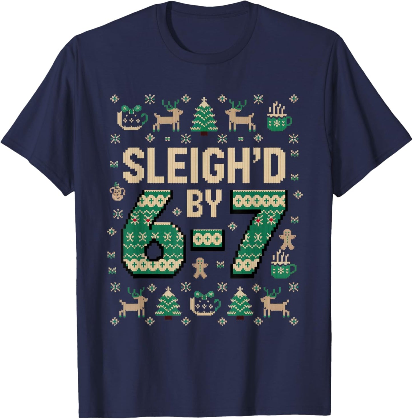 6-7 Christmas Ugly Sweater Six Seven Xmas 67 Meme Santa ElfS T-Shirt - T-Shirt | Navy