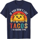 Dont Like Tacos Im Nacho Type Cinco De Mayo Taco Tuesday T-Shirt - T-Shirt | Navy