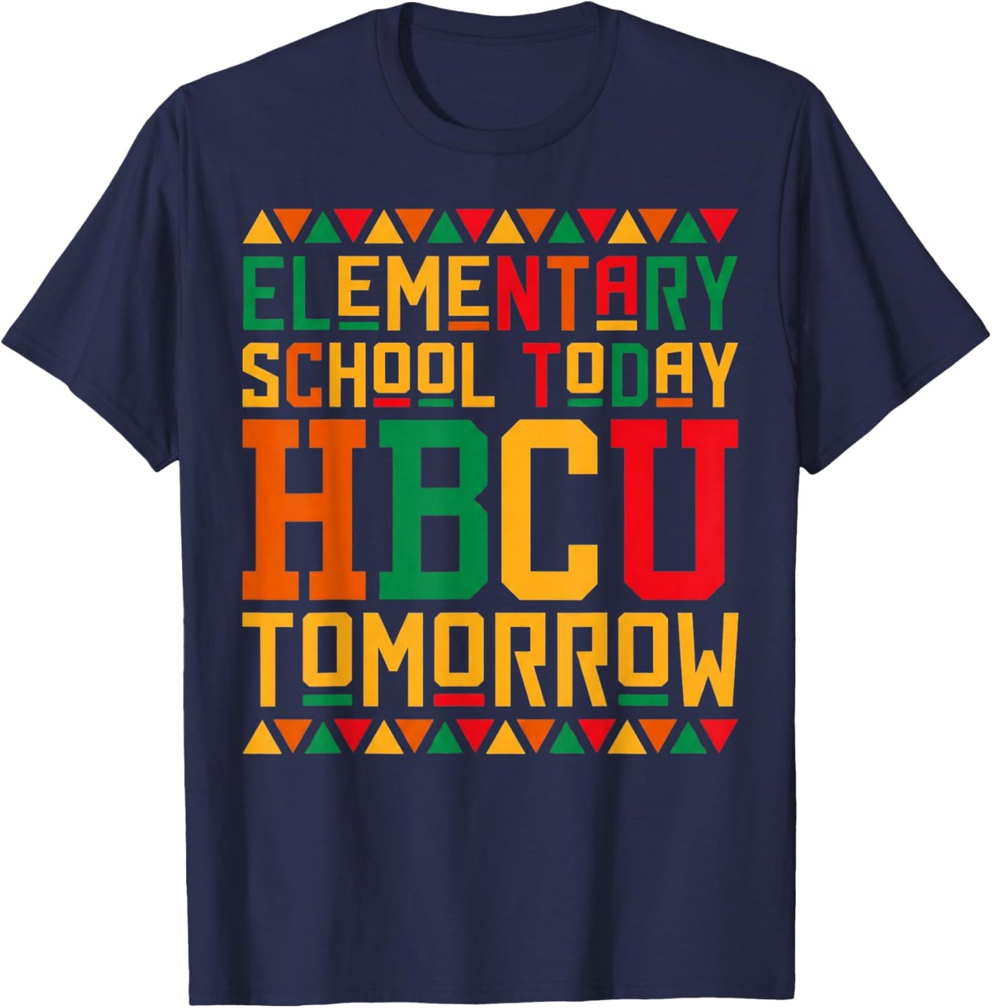 Elementary School Today Future HBCU Black College Tomorrow T-Shirt - T-Shirt | Navy