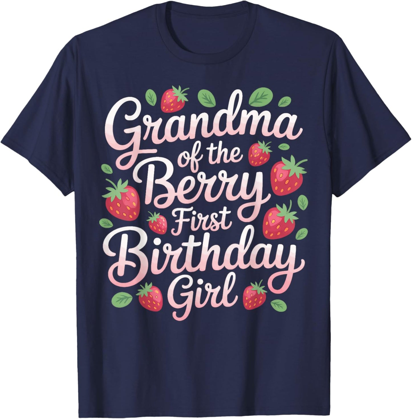 Grandma Berry First Birthday Girl Strawberry Lover T-Shirt - T-Shirt | Navy