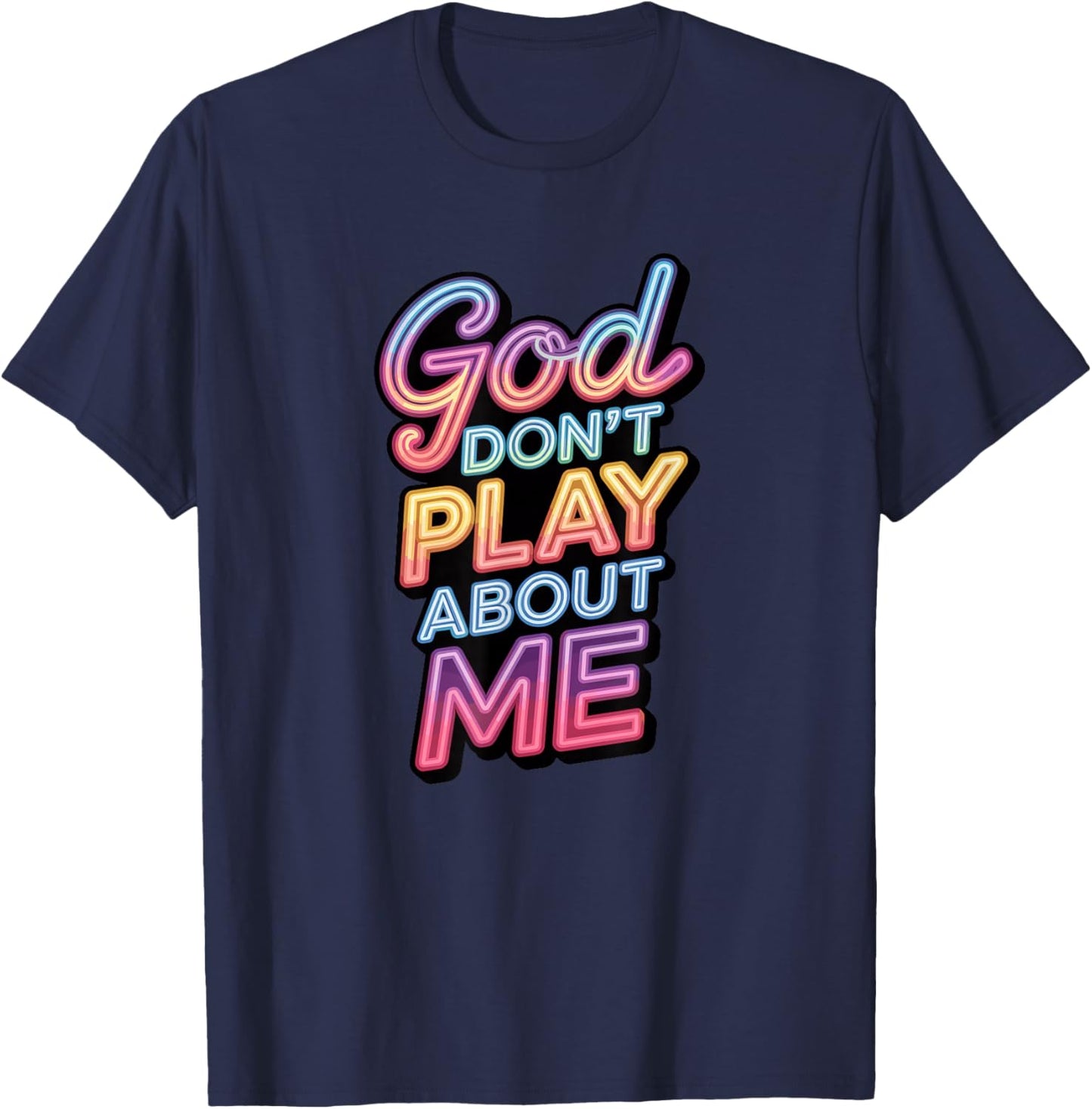 God Don't Play About Me T-Shirt - T-Shirt | Navy