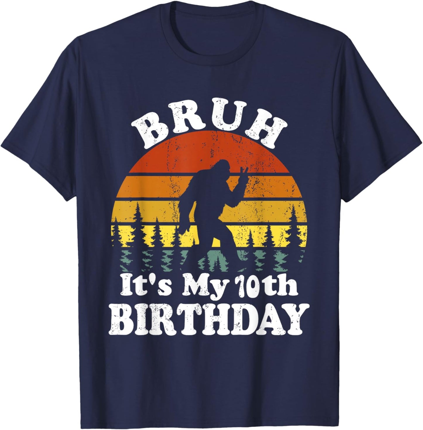 Bruh It's My 10th Birthday Funny Bigfoot 10 Birthday T-Shirt - T-Shirt | Navy