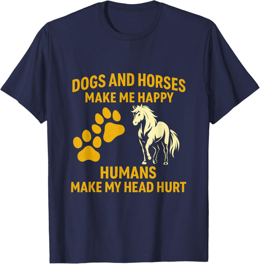 Dogs and Horses Make Me Happy Humans Make My Head Hurt T-Shirt - T-Shirt | Navy