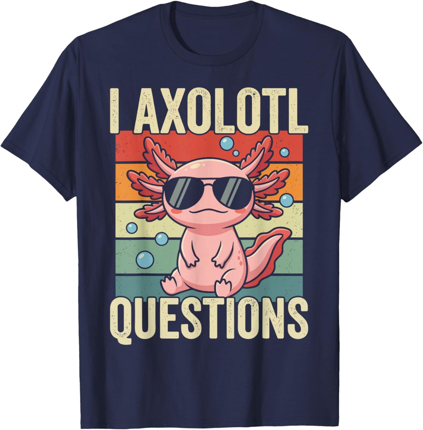 Kawaii Axolotls Lover Retro I Axolotl Questions T-Shirt - T-Shirt | Navy