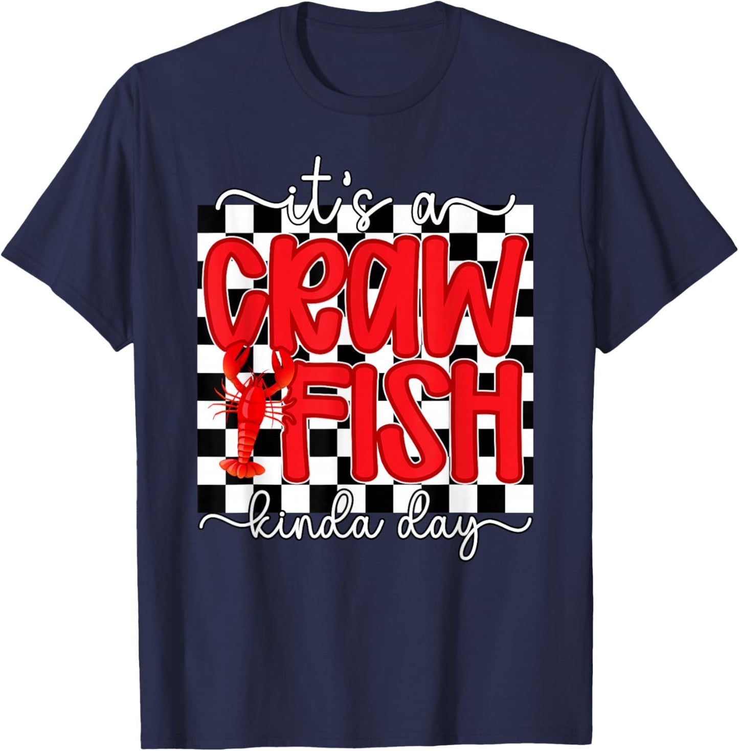 It's A Crawfish Kinda Day Crawfish Lover Crawfish Boil T-Shirt - T-Shirt | Navy