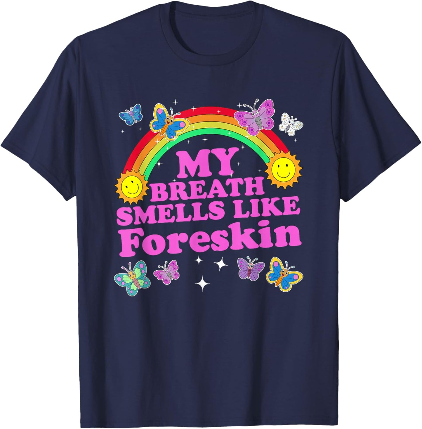 My Breath Smells Like Foreskin Funny Adult Humor T-Shirt - T-Shirt | Navy