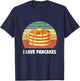I Love Pancakes Retro Pancake Lover I Love Pancakes T-Shirt - T-Shirt | Navy