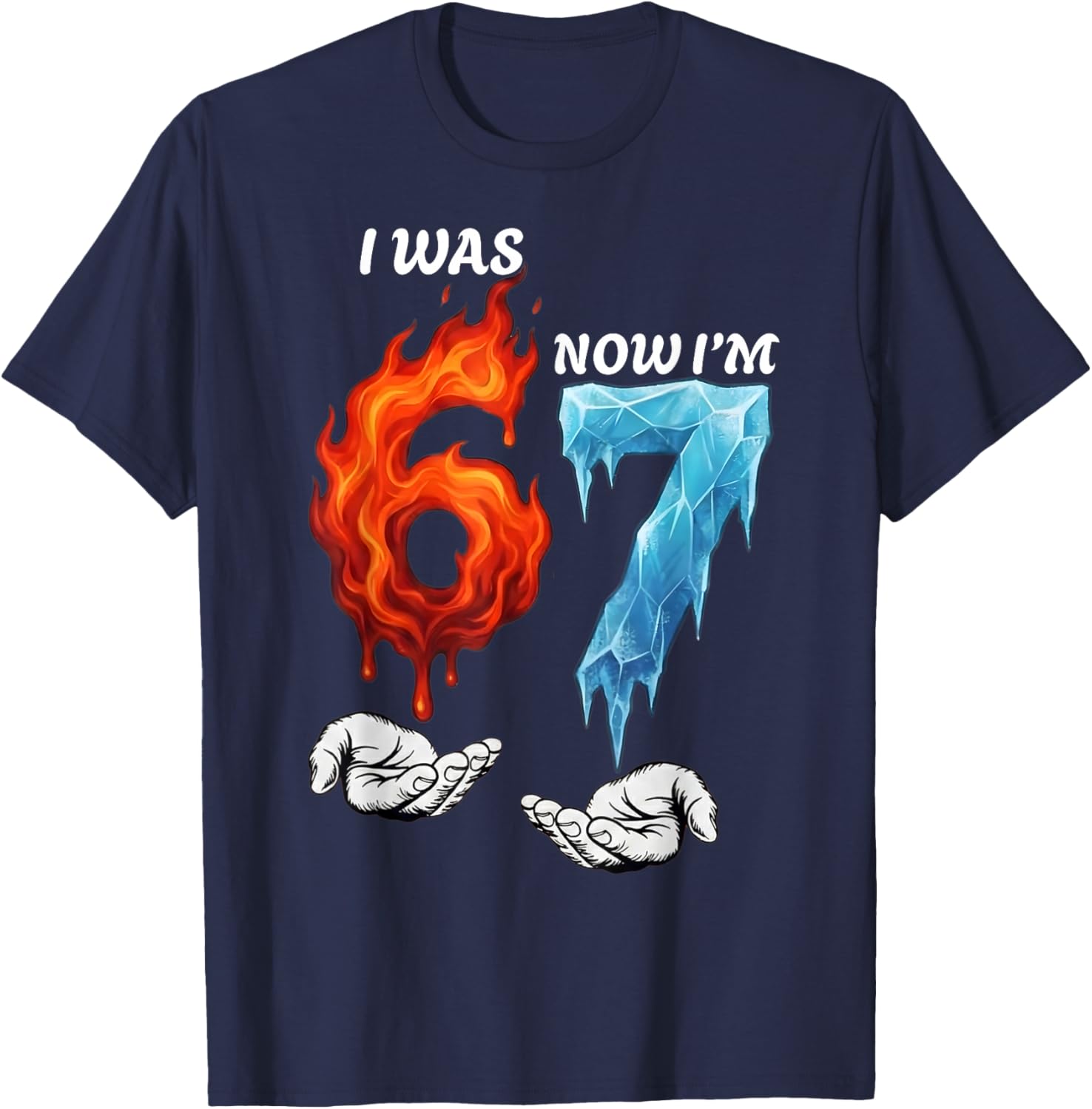 I was 6 Now I'm 7 Funny 6 7 Birthday Boys Girls 67 Birthday T-Shirt - T-Shirt | Navy