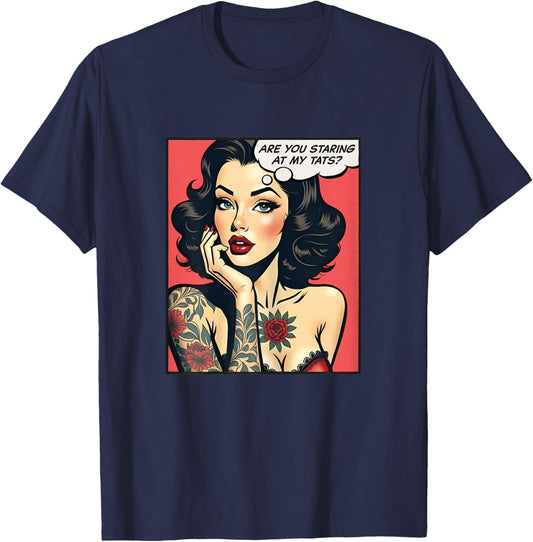 are You Staring at My Tats? T-Shirt - T-Shirt | Navy