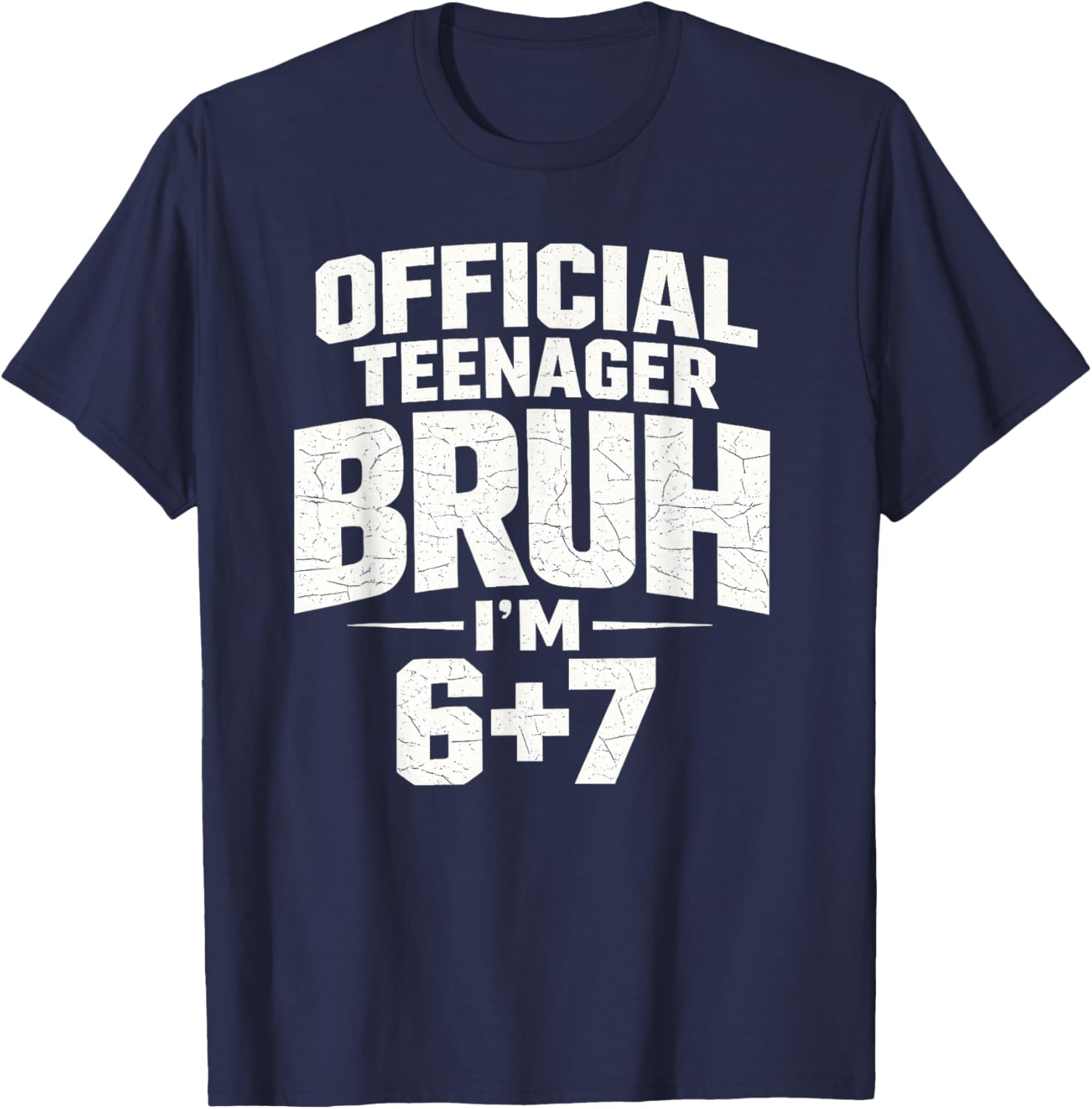 Official Teenager Bruh I’m 6+7 Funny 13 Birthday Party Teens T-Shirt - T-Shirt | Navy