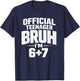 Official Teenager Bruh I’m 6+7 Funny 13 Birthday Party Teens T-Shirt - T-Shirt | Navy