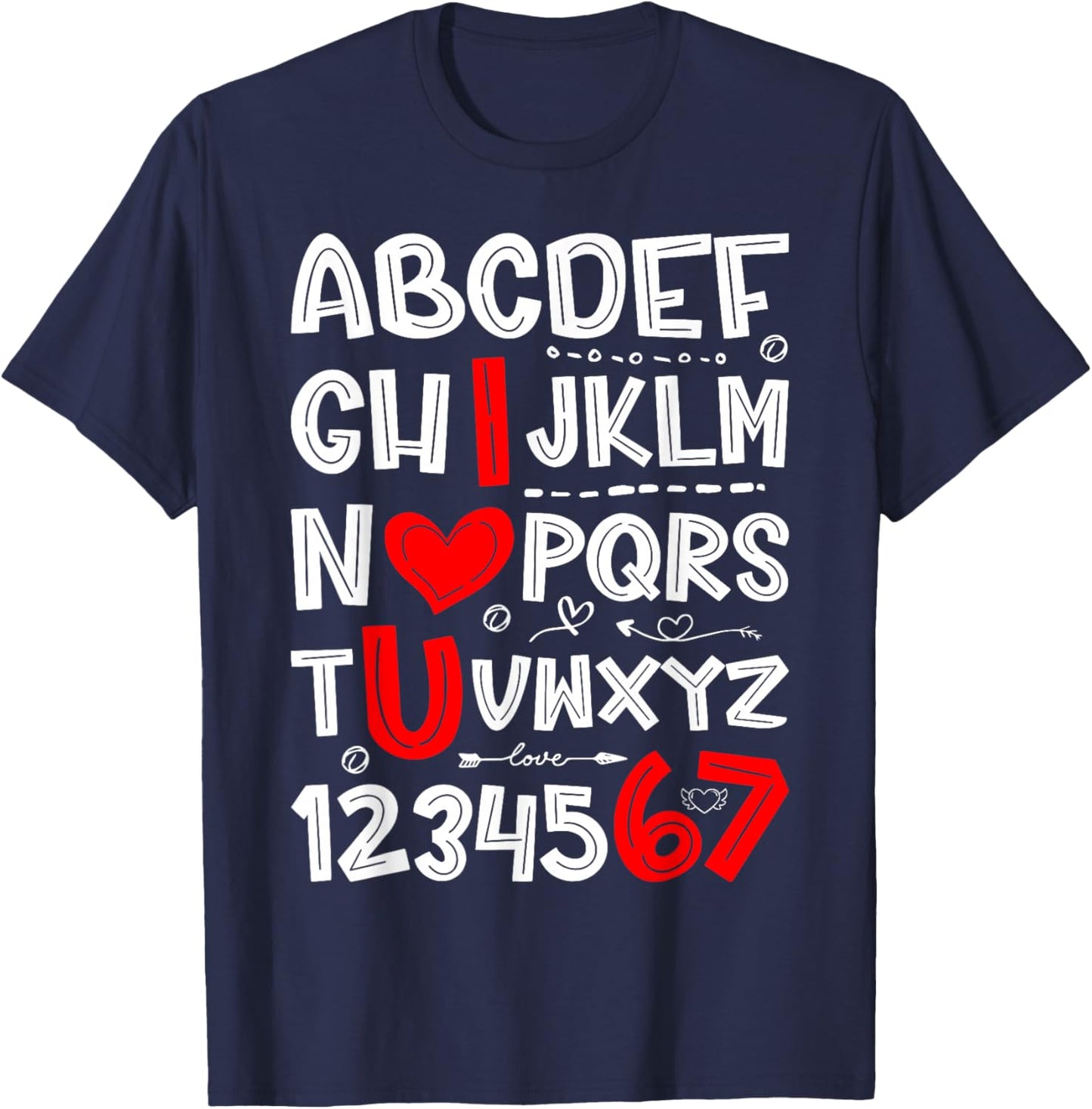 6 7 Six Seven Valentines Alphabet I Love u Heart You Teacher T-Shirt - T-Shirt | Navy