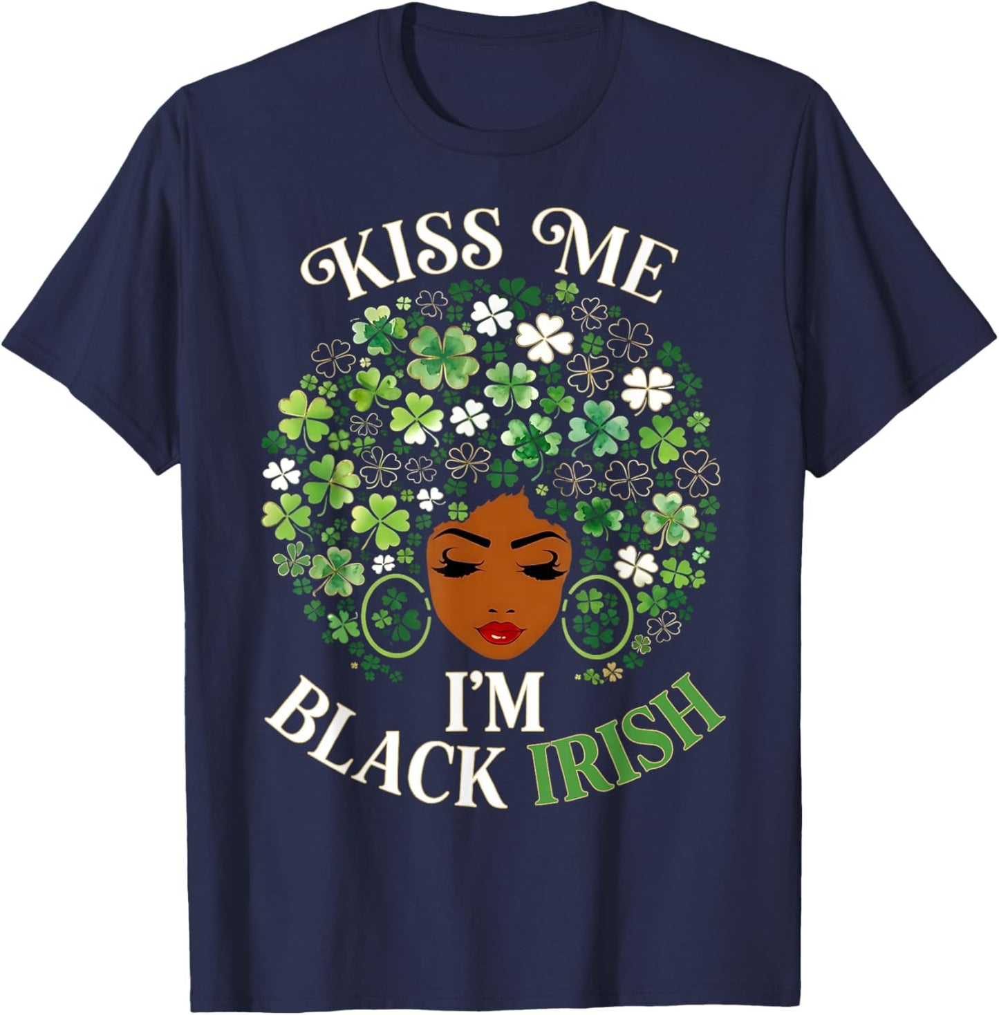 Kiss Me Im Black Irish Funny St Patricks Day Women Afro T-Shirt - T-Shirt | Navy