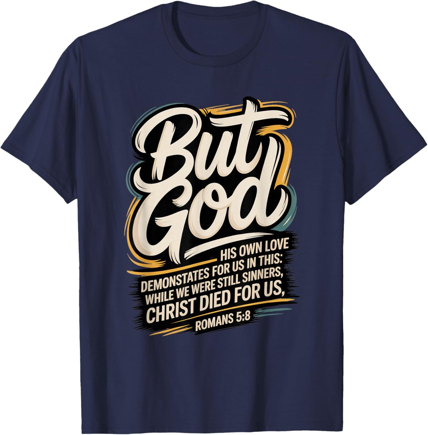 But God While We were Still Sinners Christ Died Romans 5:8 T-Shirt - T-Shirt | Navy