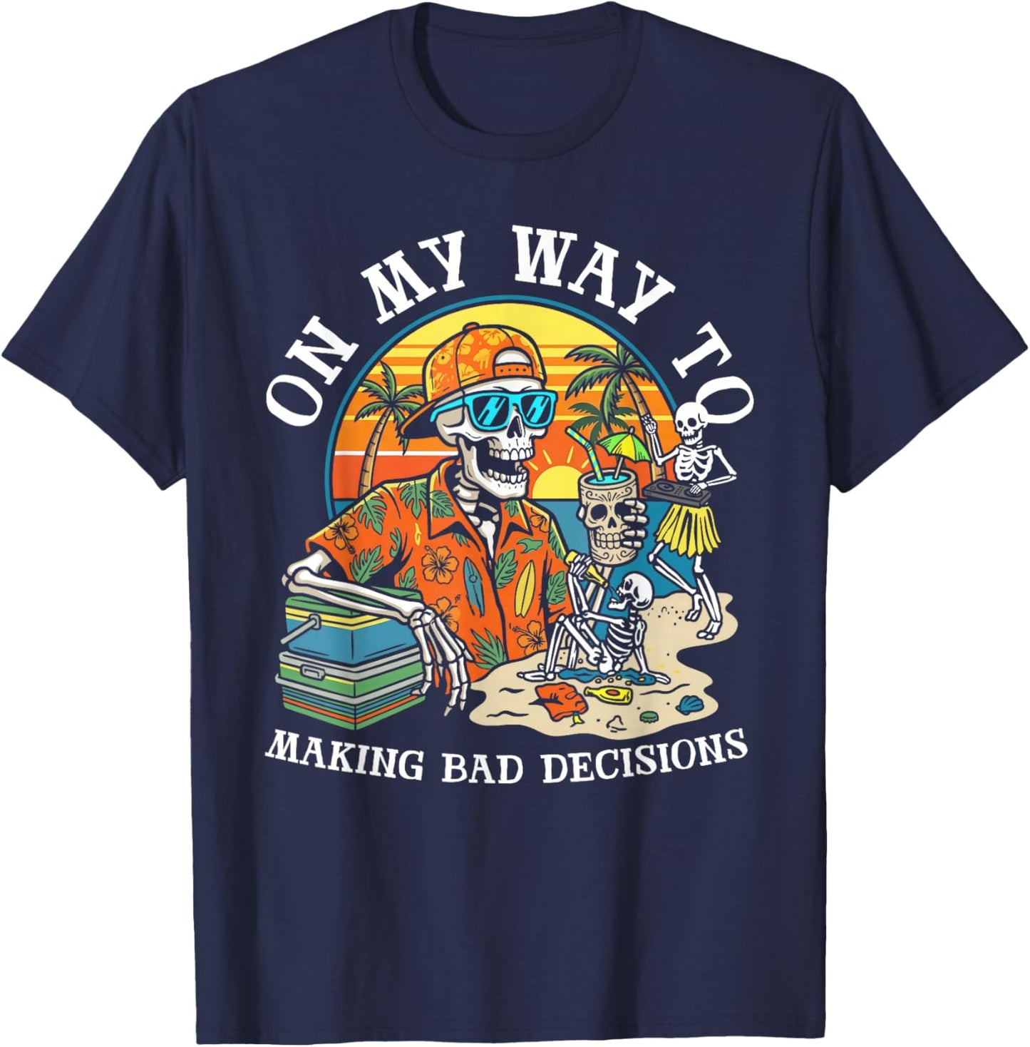 On My Way to Making Bad Decisions Skeleton Beach Vacation T-Shirt - T-Shirt | Navy