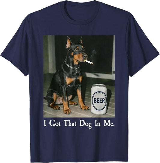 I Got That Dog in Me Funny Doberman Smoking Beer Meme T-Shirt - T-Shirt | Navy