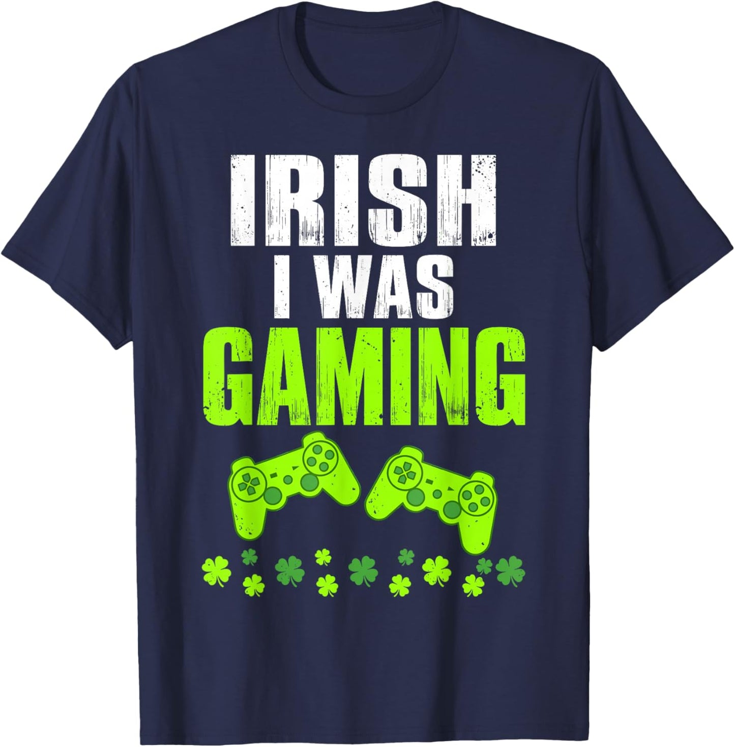 Irish I was Gaming St Patrick's Day Funny Gamer Shamrock T-Shirt - T-Shirt | Navy