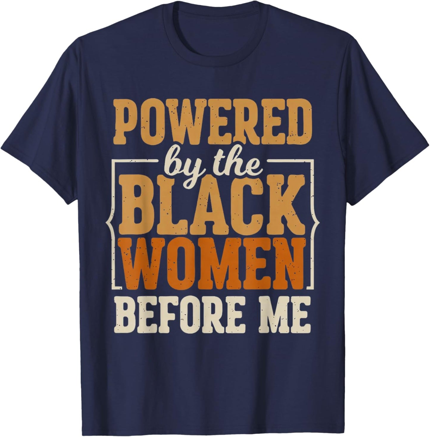 Powered by The Black Women Before Me Black History African T-Shirt - T-Shirt | Navy