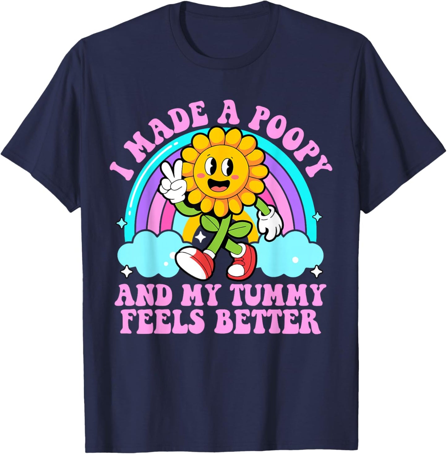 I Made A Poopy and My Tummy Feels Better Inappropriate Poop T-Shirt - T-Shirt | Navy