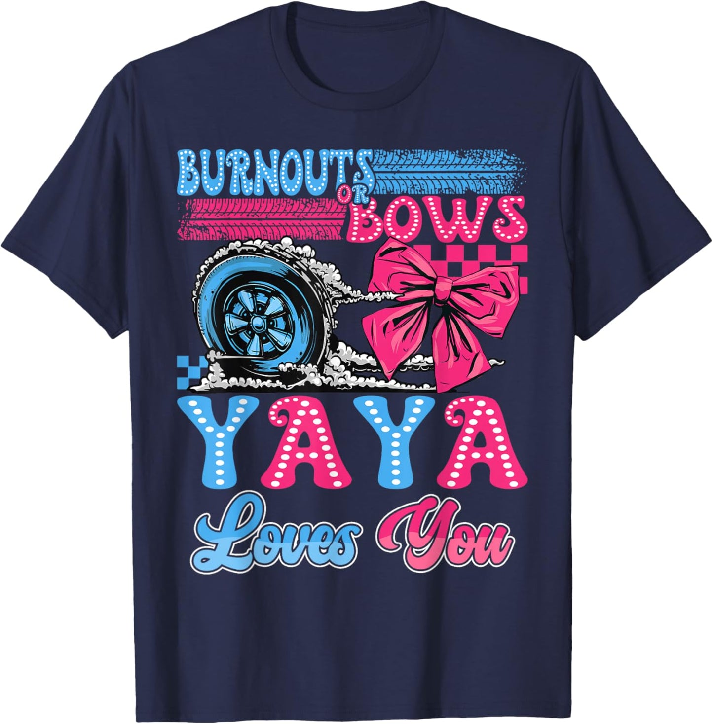 Burnouts or Bows Yaya Loves You Gender Reveal Party T-Shirt - T-Shirt | Navy
