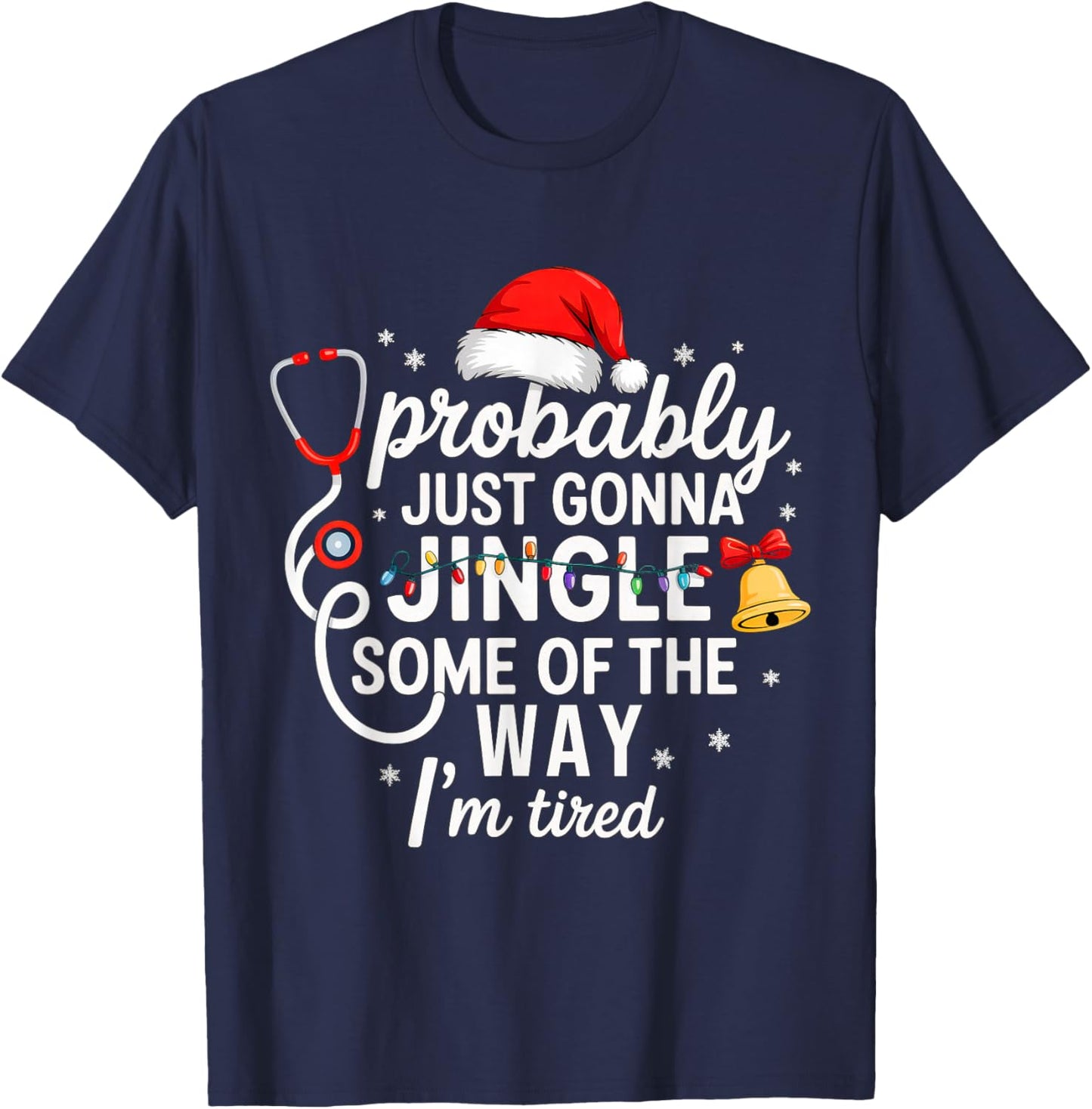 Probably just Gonna Jingle Some of The Way Christmas Nurse T-Shirt - T-Shirt | Navy