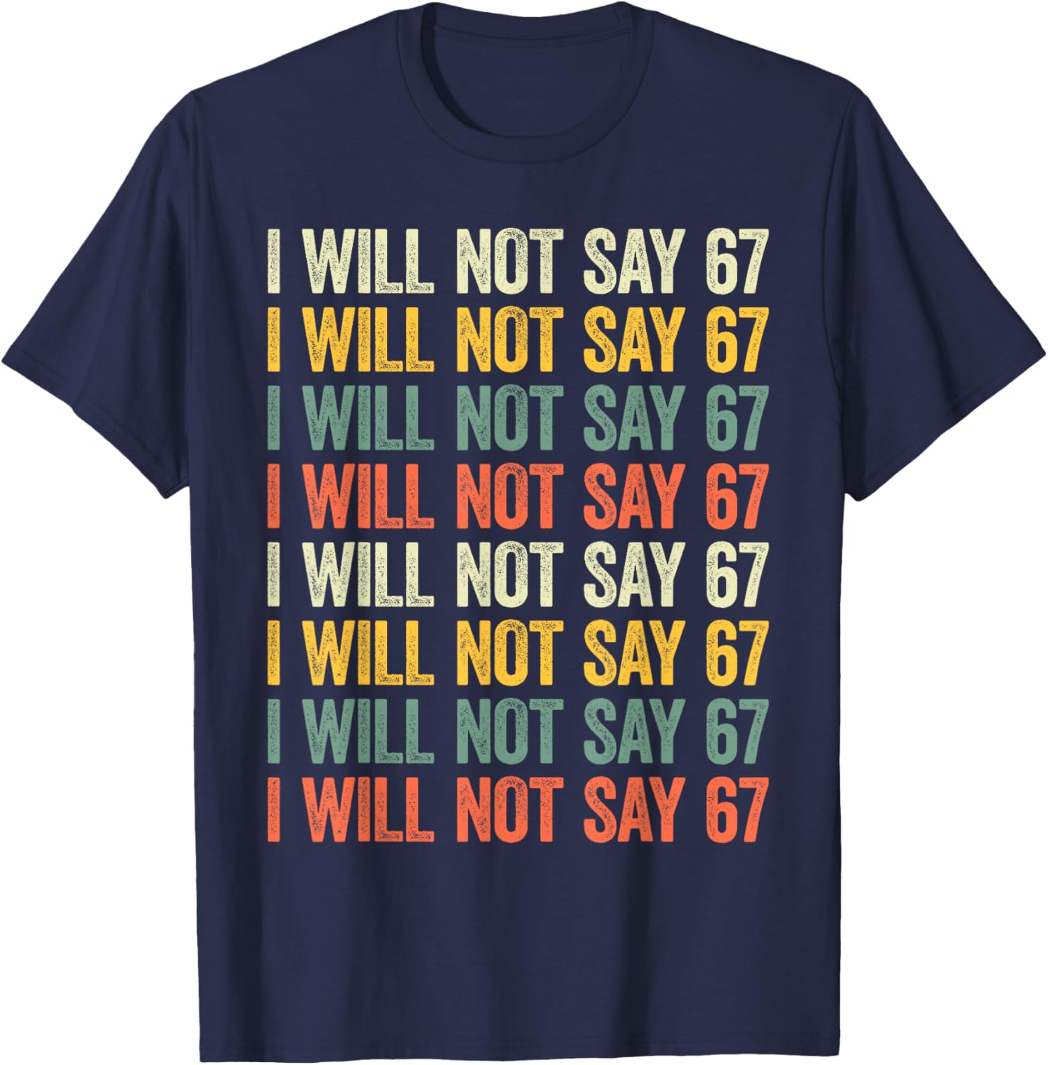 67 Write Lines Six Seven Funny I Will Not Say 67 T-Shirt - T-Shirt | Navy