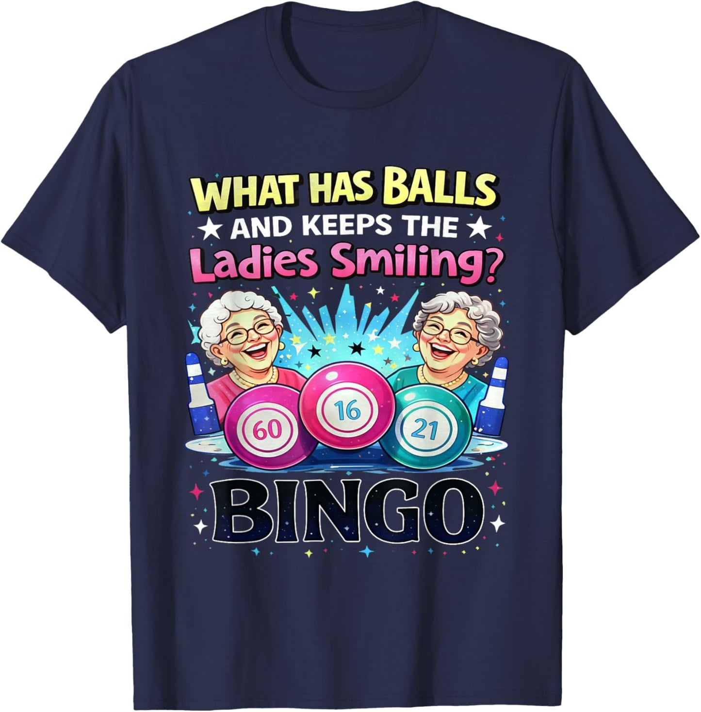 What Has Balls and Keeps The Ladies Smiling Bingo Lovers T-Shirt - T-Shirt | Navy