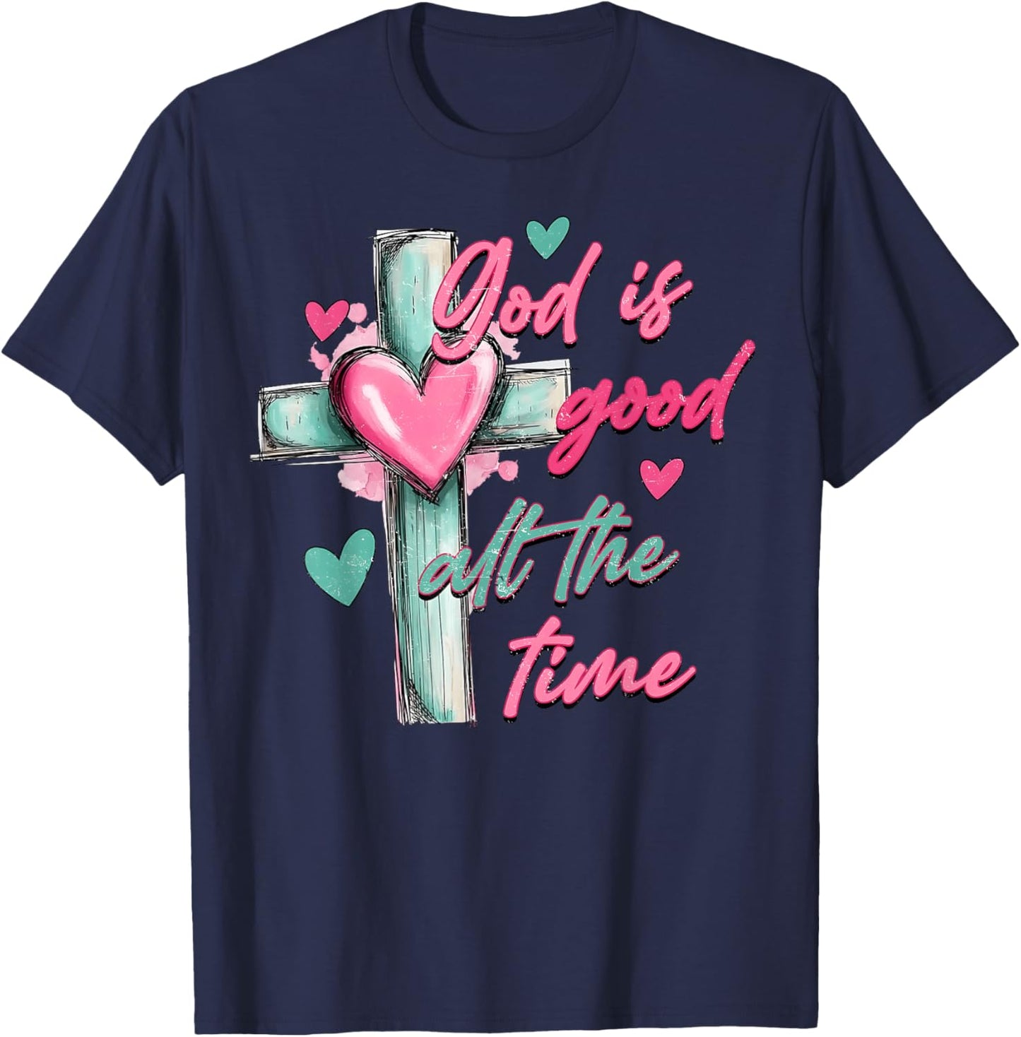 God is Good All The Time Valentine Cross Heart Girl Women T-Shirt - T-Shirt | Navy