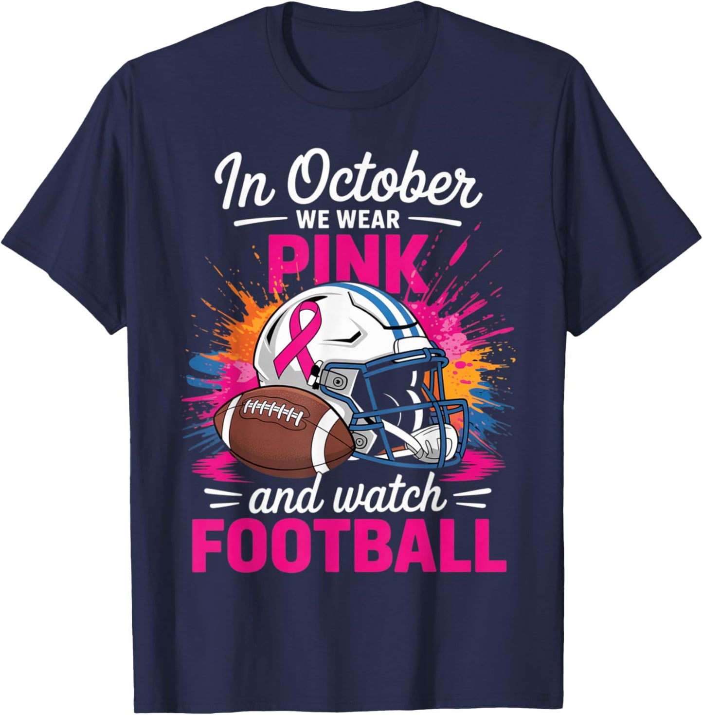 in October We Wear Pink and Watch Football Breast Cancer T-Shirt - T-Shirt | Navy