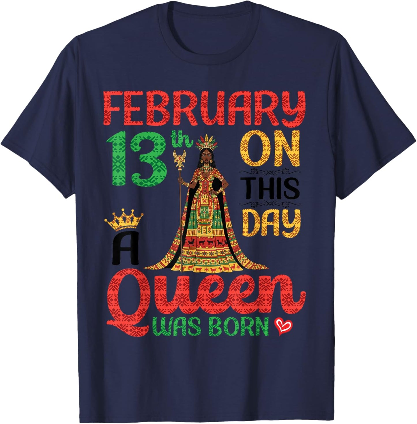 February 13th On This Day A Queen was Born Happy My Birthday T-Shirt - T-Shirt | Navy