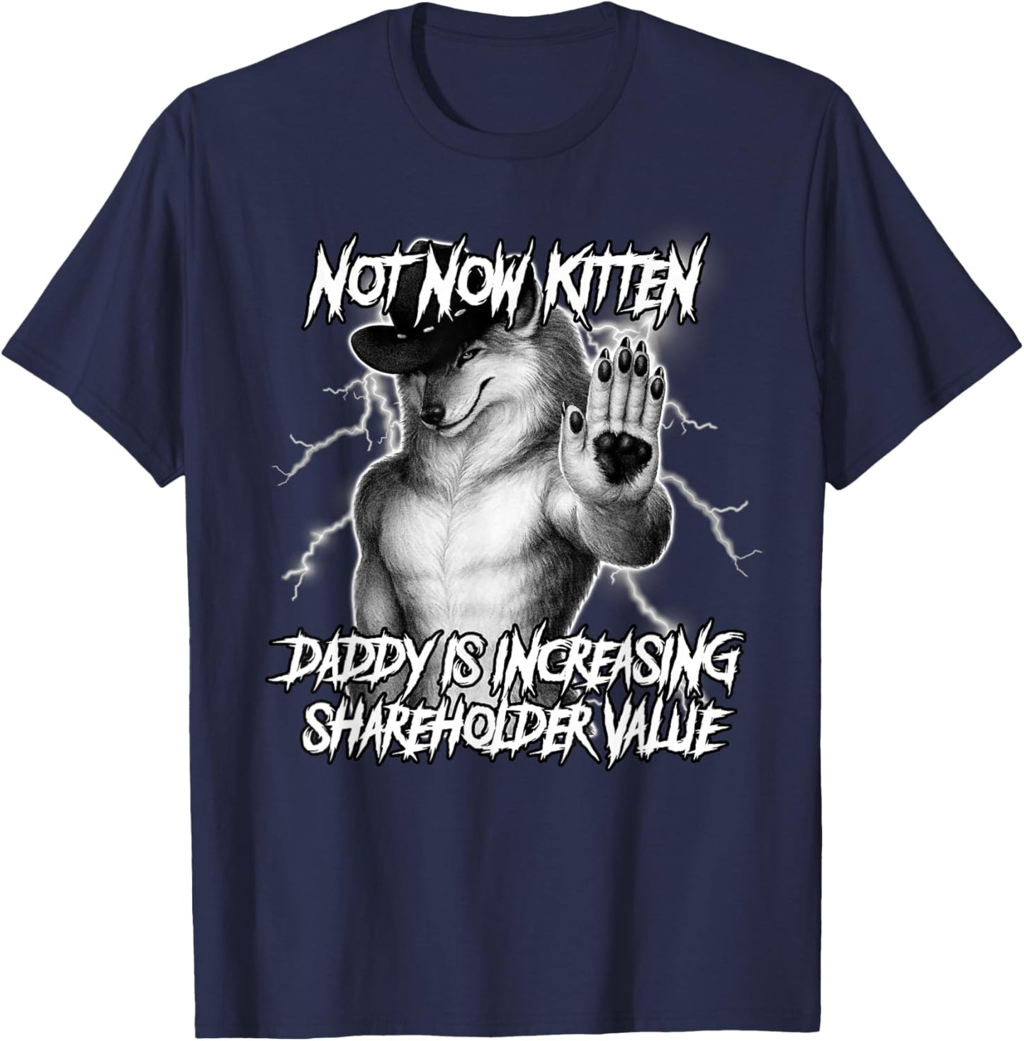 Not Now Kitten Daddy is Increasing Shareholder Value Funny T-Shirt - T-Shirt | Navy