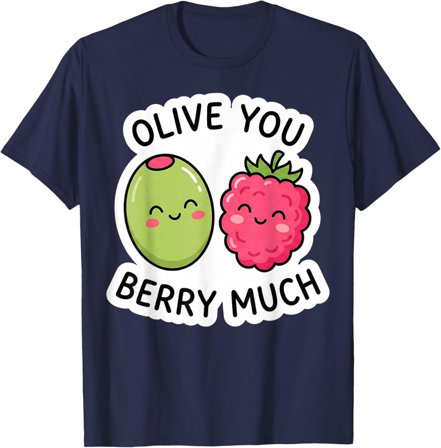 Olive You Berry Much Cute Kawaii Funny Pun Love Valentine T-Shirt - T-Shirt | Navy