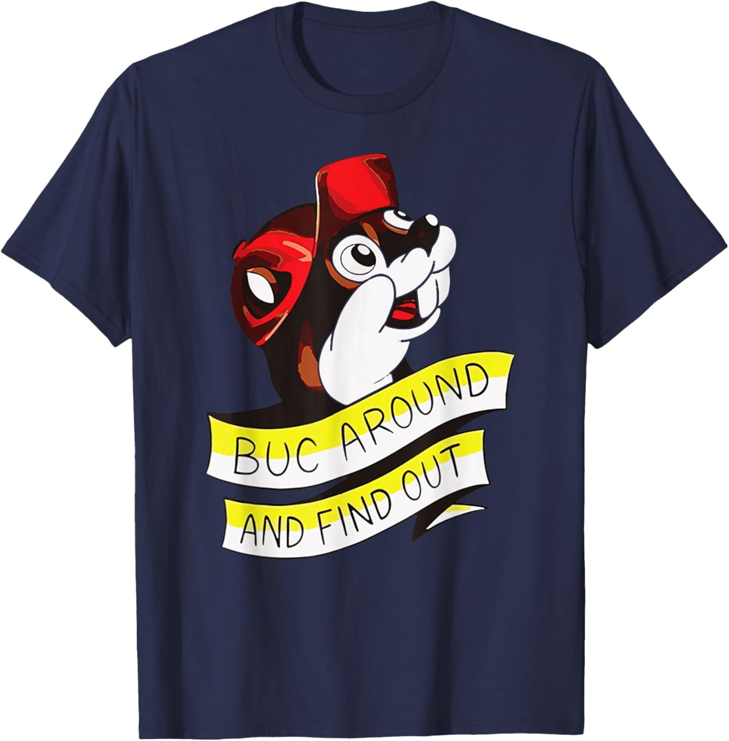 BUC Around and Find Out Funny T-Shirt - T-Shirt | Navy