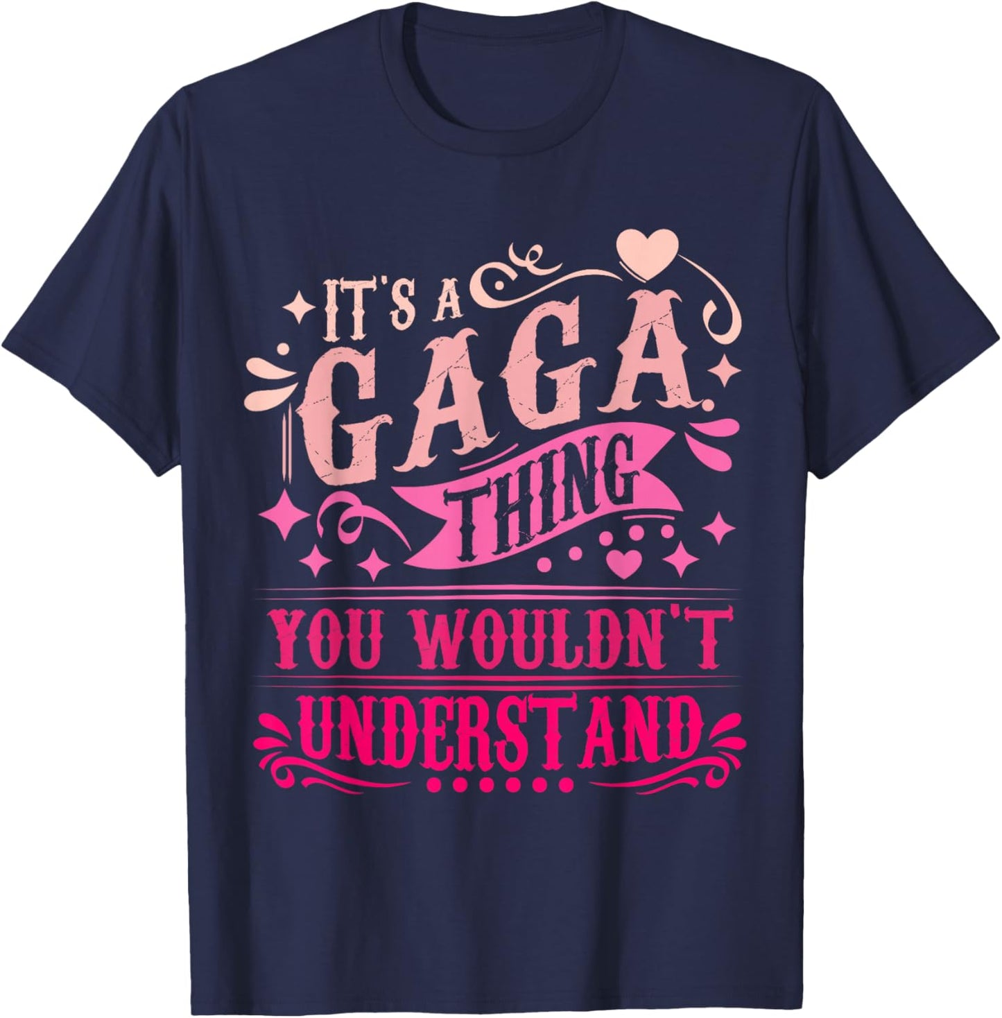 It's A GAGA Thing You Wouldn't Understand GAGA T-Shirt - T-Shirt | Navy