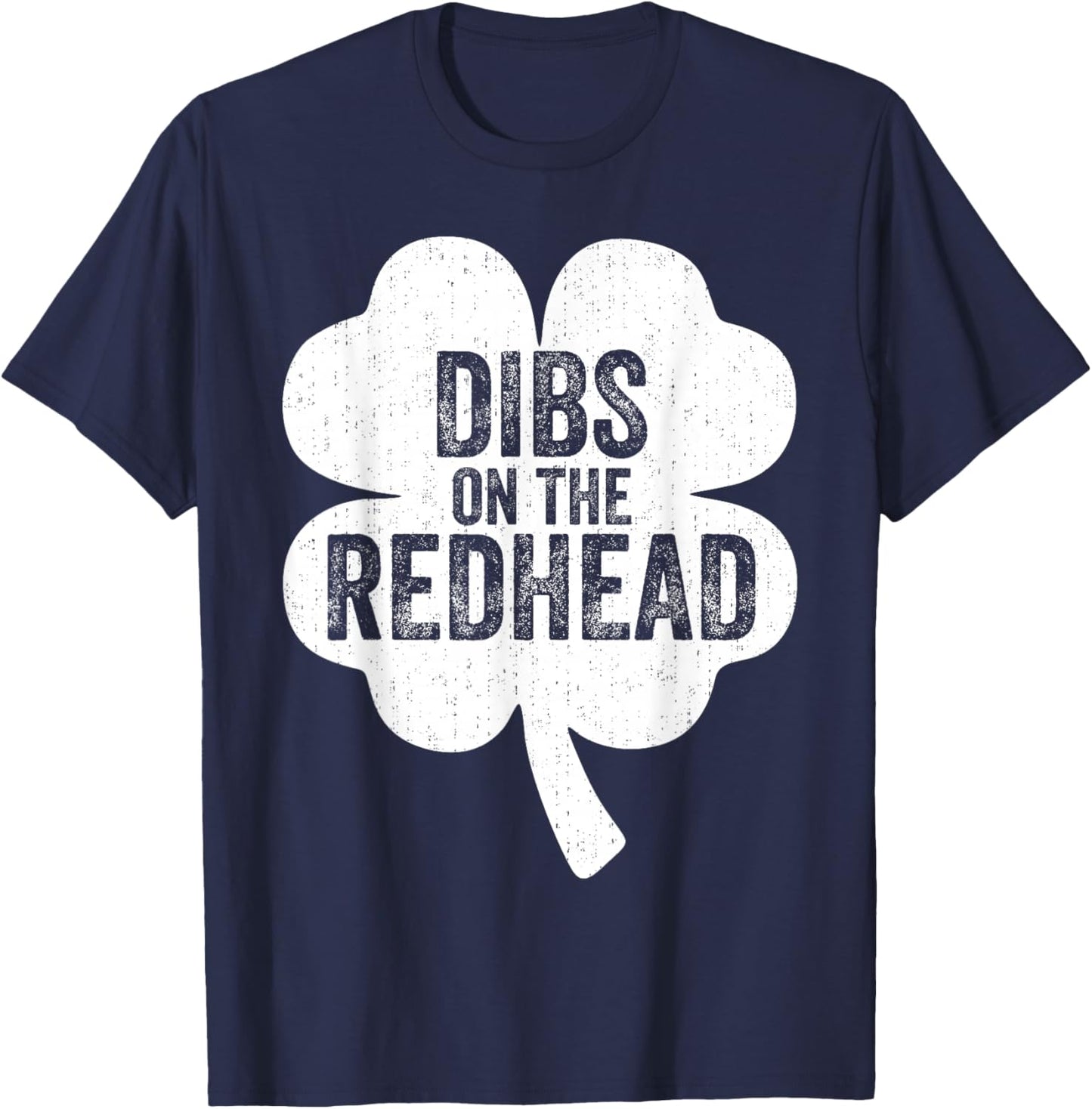 Dibs On The Redhead Irish St Patricks Day Shamrock Men Women T-Shirt - T-Shirt | Navy