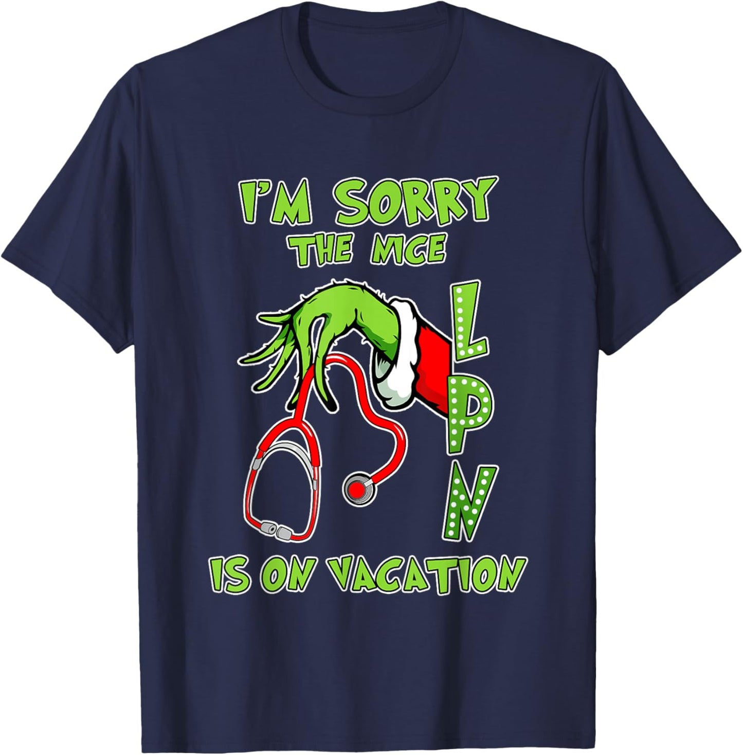 I am Sorry The Nice LPN is On Vacation Funny Christmas T-Shirt - T-Shirt | Navy