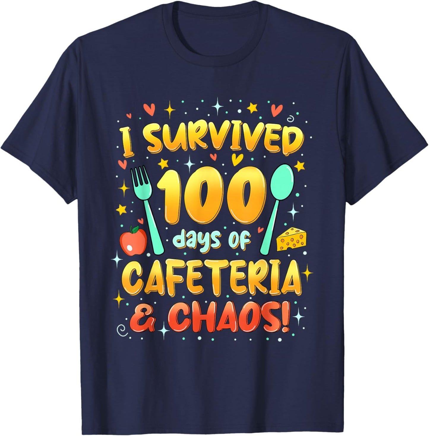 I Survived 100 Days of Cafeteria & Chaos Funny T-Shirt - T-Shirt | Navy
