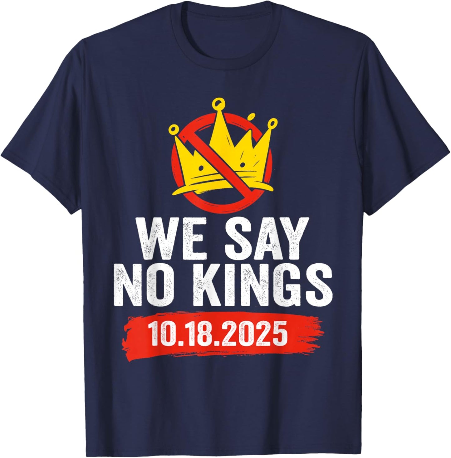 We Say No Kings Day Patriotic No Kings 2025 T-Shirt - T-Shirt | Navy