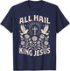 All Hail King Jesus T-Shirt - T-Shirt | Navy