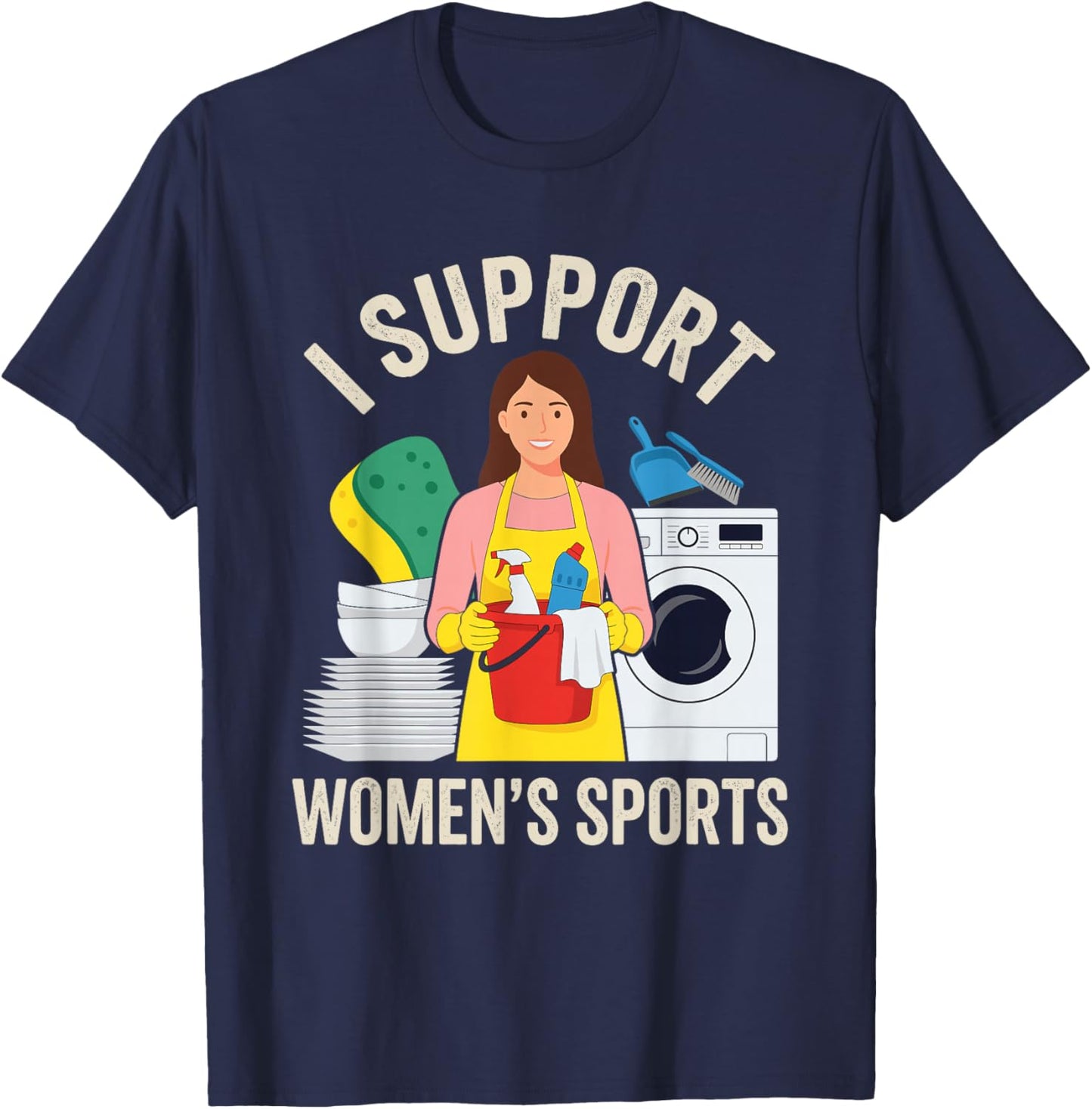 I Support Women's Sports Funny Chores Humor T-Shirt - T-Shirt | Navy