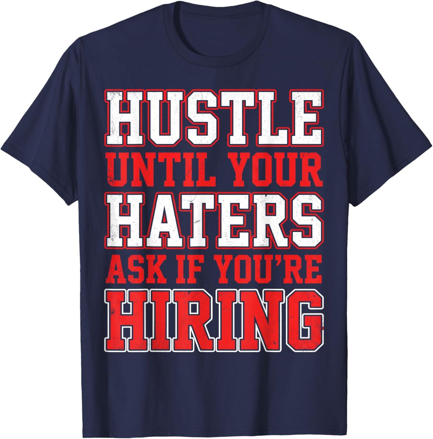 Hustle Until Your Haters Ask If You're Hiring Boss T-Shirt - T-Shirt | Navy