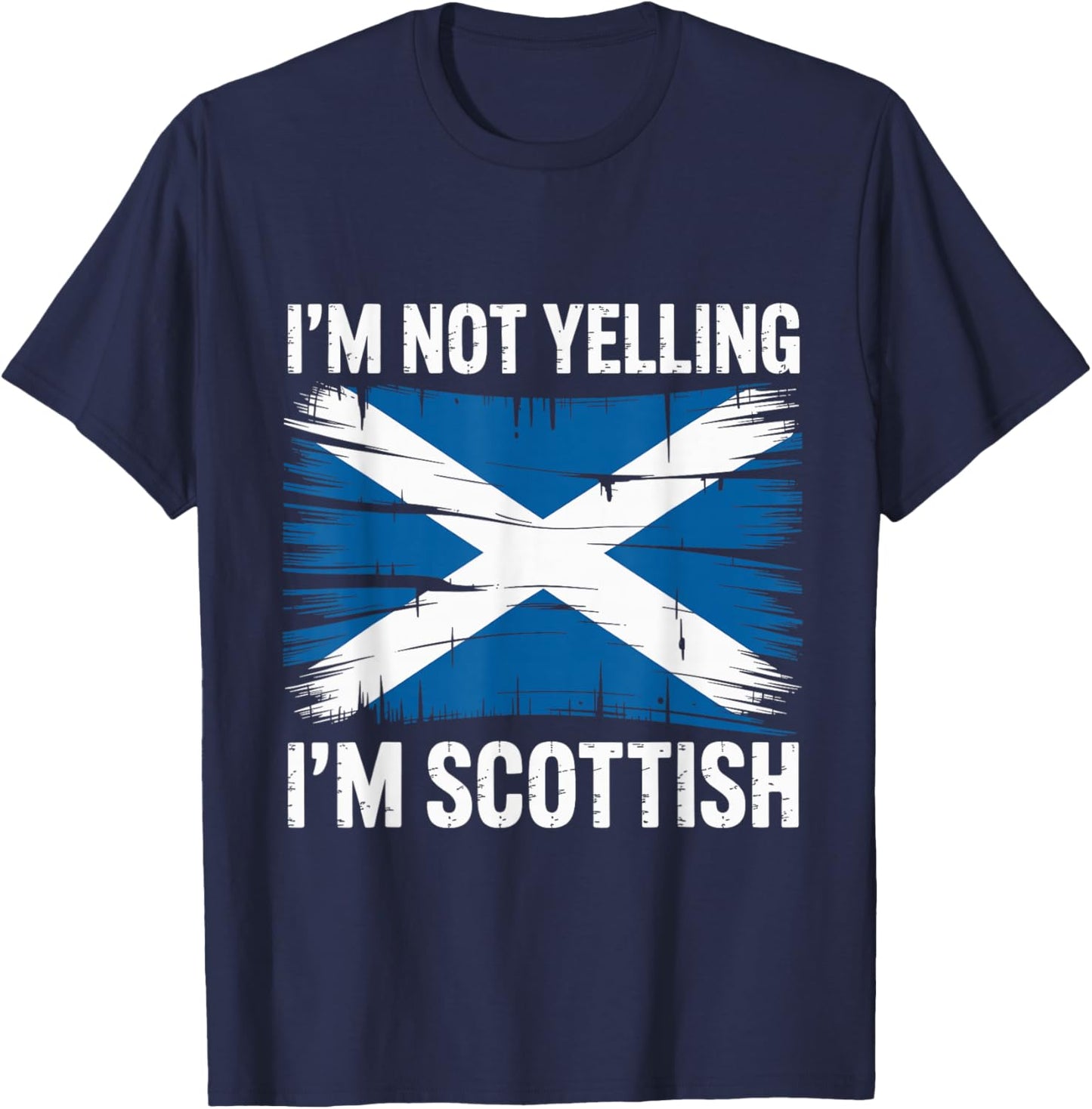 I'm Not Yelling I'm Scottish Funny Scotland Pride Heritage T-Shirt - T-Shirt | Navy