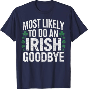 Most Likely to do an Irish Goodbye St Patrik's Day Shamrock T-Shirt - T-Shirt | Navy