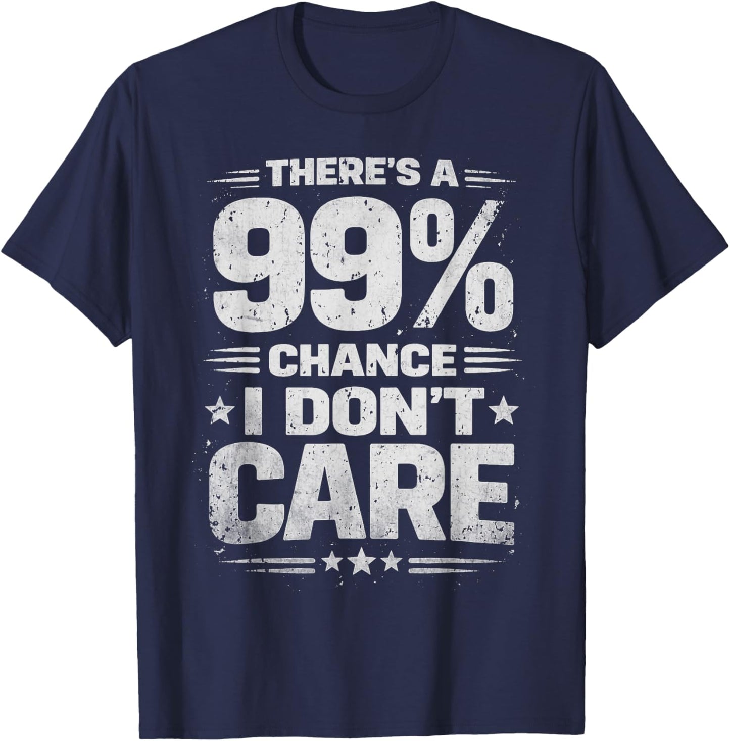 Retro There's a 99% Chance I Don't Care Funny Sarcastic T-Shirt - T-Shirt | Navy