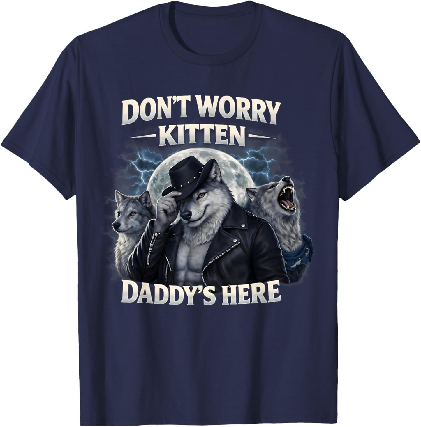 Don't Worry Kitten Daddy's Alpha Wolves Meme Gifts for T-Shirt - T-Shirt | Navy