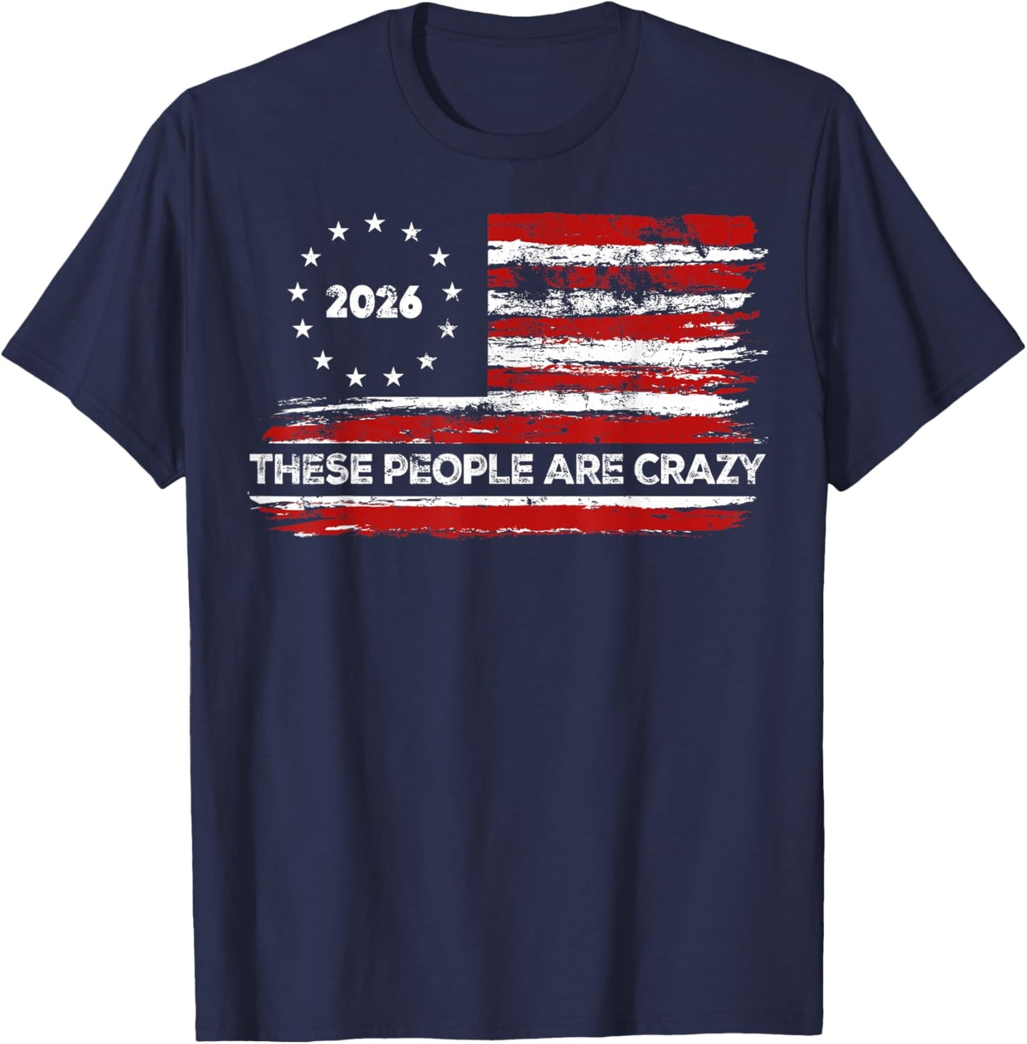 These People are Crazy USA Flag T-Shirt - T-Shirt | Navy