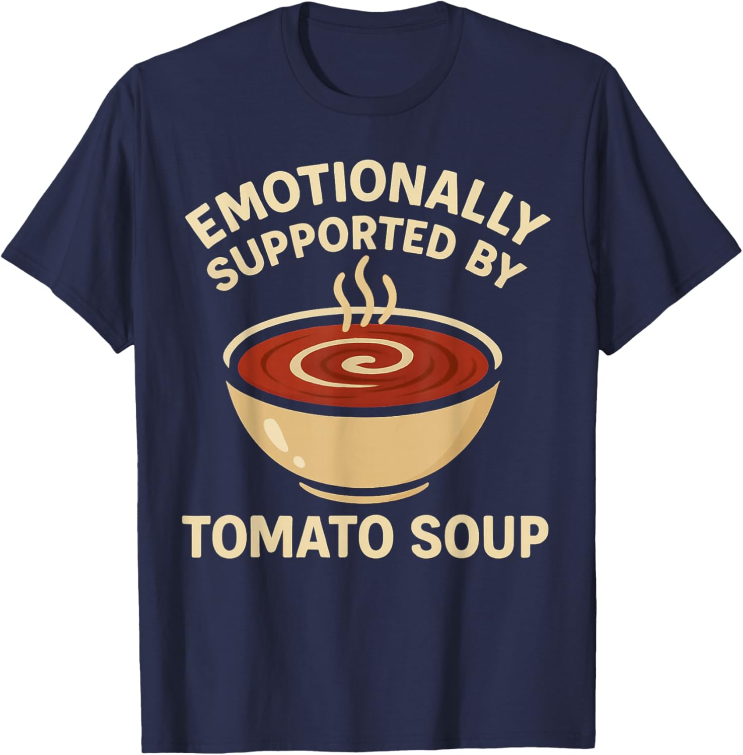 Emotionally Supported by Tomato Soup Funny Comfort Food T-Shirt - T-Shirt | Navy