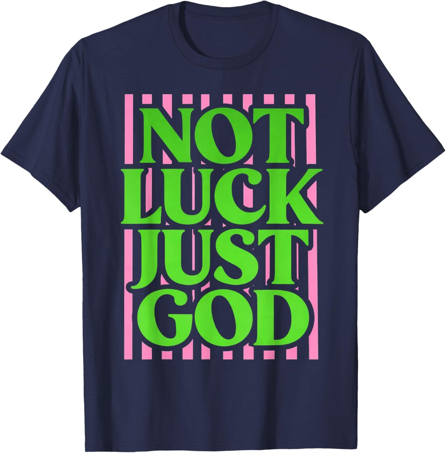 Not Lucky Just God Christian Faith Quote Green Pink T-Shirt - T-Shirt | Navy