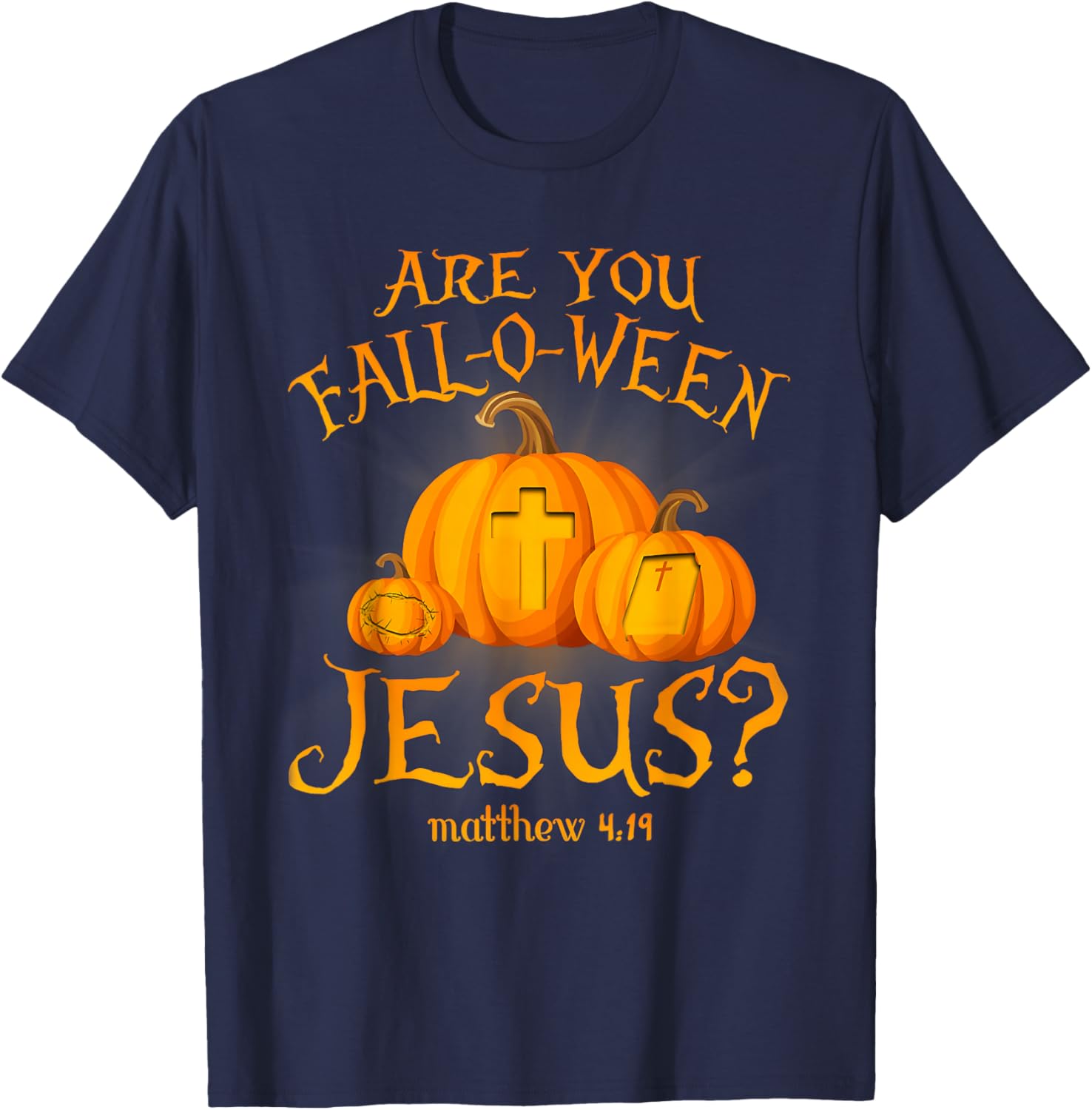 Retro Fall Religious Bible Matthew are You Fall-O-Ween Jesus T-Shirt - T-Shirt | Navy